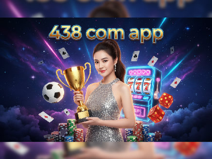 438 com app สล็อต